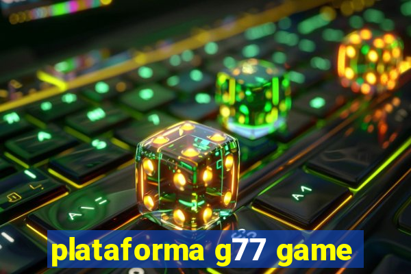 plataforma g77 game